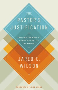 The Pastor's Justification - Jared C. Wilson - ebook