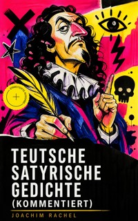 Teutsche Satyrische Gedichte (Kommentiert) - Joachim Rachel - ebook