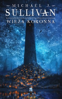 Wieża koronna. Cykl Kroniki Riyrii. Tom 1 - Michael J.Sullivan - ebook + książka