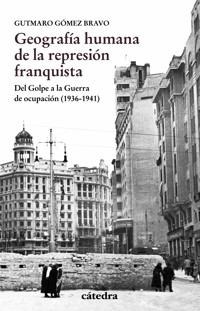 Geografía humana de la represión franquista - Gutmaro Gómez Bravo - ebook