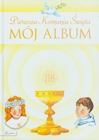 Pierwsza Komunia Święta Mój album -  - książka
