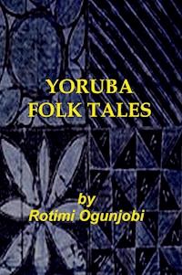 Yoruba Folk Tales - Rotimi Ogunjobi - ebook