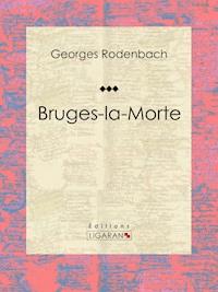 Bruges-la-Morte - Ligaran - ebook