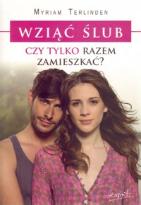 Wziąć ślub czy tylko razem zamieszkać? - Myriam Terlinden - książka