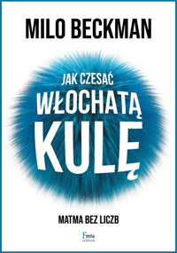 Jak czesać włochatą kulę. Matma bez liczb - Milo Beckman - ebook + książka
