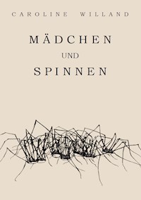 Mädchen und Spinnen - Caroline Willand - ebook