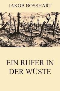 Ein Rufer in der Wüste - Jakob Bosshart - ebook