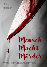 Mensch Macht Mörder 2100 - Horst Hanisch - ebook