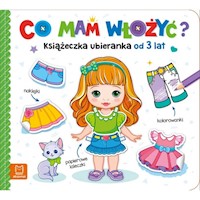 Co mam włożyć? Książeczka ubieranka od 3 lat - Bator Agnieszka - książka