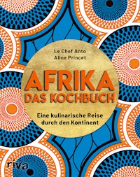 Afrika – Das Kochbuch - Le Chef Anto - ebook