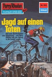 Perry Rhodan 662: Jagd auf einen Toten - Ernst Vlcek - ebook