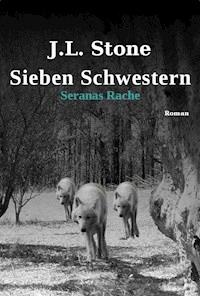 Sieben Schwestern - Seranas Rache - J.L. Stone - ebook