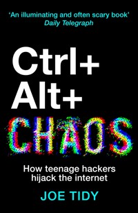CTRL+ALT+CHAOS - Joe Tidy - ebook