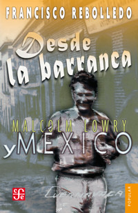 Desde la barranca. Malcolm Lowry y México - Francisco Rebolledo - ebook