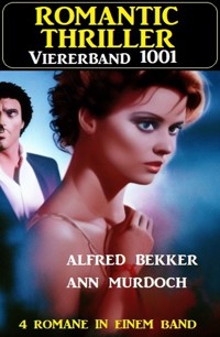 Romantic Thriller Viererband 1001 - Alfred Bekker - ebook