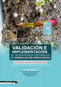 Validación e implementación de tecnologías de propagación de semillas de arracacha - Javier Giovanni Álvarez-Herrera - ebook