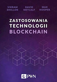 Zastosowania technologii Blockchain - Dhillon Vikram, Metcalf David, Hooper Max - książka