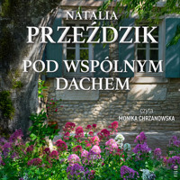 Pod wspólnym dachem - Przeździk Natalia - ebook + audiobook + książka