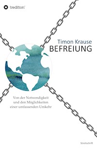 Befreiung - Von der Notwendigkeit und den Möglichkeiten einer umfassenden Umkehr - Timon Krause - ebook