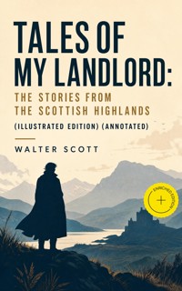 Tales of My Landlord: The Stories from the Scottish Highlands (Illustrated Edition) (Annotated) - Walter Scott - ebook