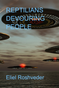 Reptilians Devouring People - Eliel Roshveder - ebook