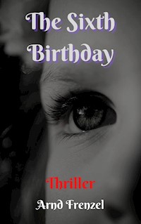 The Sixth Birthday - Arnd Frenzel - ebook
