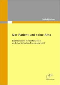 Der Patient und seine Akte: Elektronische Patientenakten und das Selbstbestimmungsrecht - Sonja Lütkehaus - ebook