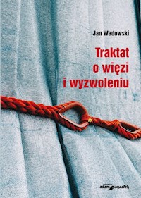 Traktat o więzi i wyzwoleniu - Jan Wadowski - książka