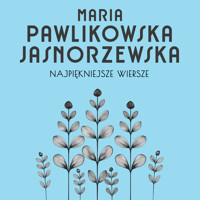 Maria Pawlikowska-Jasnorzewska "Najpiękniejsze wiersze. 60 wybranych utworów w interpretacji Kim Sayar - Maria Pawlikowska-Jasnorzewska - audiobook