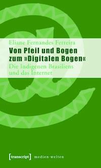 Von Pfeil und Bogen zum »Digitalen Bogen« - Eliane Fernandes Ferreira - ebook