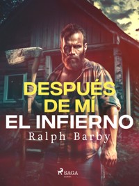 Después de mí el infierno - Dramatizado - Ralph Barby - ebook