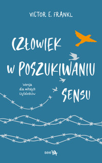 Człowiek w poszukiwaniu sensu. Wersja dla młodych czytelników - Viktor E. Frankl - książka