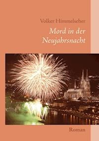 Mord in der Neujahrsnacht - Volker Himmelseher - ebook