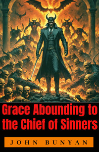 Grace Abounding to the Chief of Sinners - John Bunyan - ebook