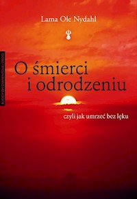 O śmierci i odrodzeniu - Nydahl Ole - książka