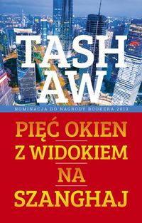 Pięć okien z widokiem na Szanghaj - Tash Aw - książka