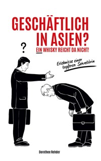 Geschäftlich in Asien? Ein Whisky reicht da nicht! - Dorothee Rehder - ebook
