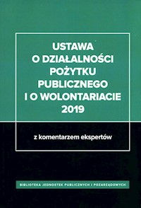 Ustawa o działalności pożytku publicznego i o wolontariacie 2019 -  - książka