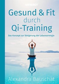 Gesund & Fit durch Qi-Training - Alexandra Bauschat - ebook
