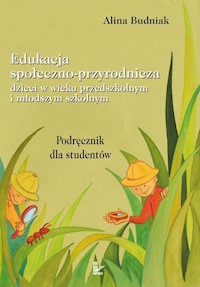 Edukacja społeczno-przyrodnicza dzieci w wieku przedszkolnym i młodszym szkolnym - Budniak Alina - książka