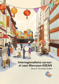 Interregionalismo sur-sur: el caso Mercosur-ASEAN - Oscar Eduardo Fernández Guillén - ebook