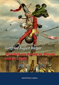 Wunderbare Reisen zu Wasser und zu Lande des Baron von Münchhausen - Gottfried August Burger - ebook