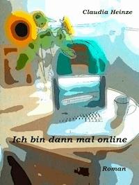 Ich bin dann mal online - Claudia Heinze - ebook