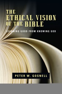 The Ethical Vision of the Bible - Peter W. Gosnell - ebook