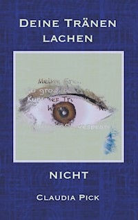 Deine Tränen lachen nicht - Claudia Pick - ebook