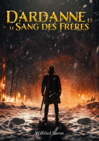 Dardanne et le sang des frères - Wilfried Baron - ebook