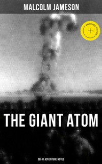 THE GIANT ATOM (Sci-Fi Adventure Novel) - Malcolm Jameson - ebook