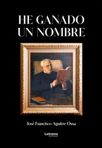 He ganado un nombre - José Francisco Aguirre Ossa - ebook
