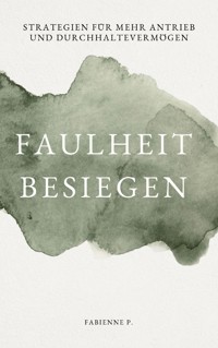 Faulheit besiegen - Fabienne P. - ebook