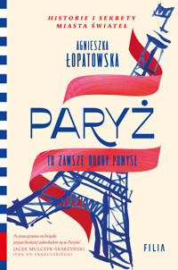 Paryż to zawsze dobry pomysł - Agnieszka Łopatowska - ebook + audiobook + książka
